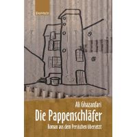 Die Pappenschläfer. Roman aus dem Persischen übersetzt