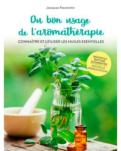 Du bon usage de l'aromathérapie; Connaître et utiliser les huiles essentielles
