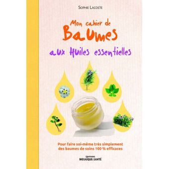Mon cahier de baumes aux huiles essentielles