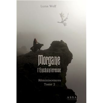 Morgane l'enchanteresse - Tome 2 : Réminiscences