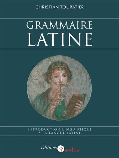 Grammaire latine : introduction linguistique à la langue latine