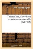 Tuberculose, alcoolisme et assistance rationnelle, mémoire
