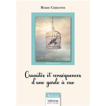 Cruautés et conséquences d'une garde à vue