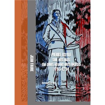 Pierre Bayle sur les pas du plus jeune des héros 1783-1794