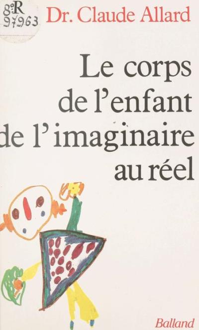 couverture de : Le corps de l'enfant de l'imaginaire au r&eacute;el