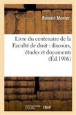 Livre du centenaire de la Faculté de droit : discours, études et documents