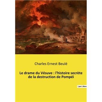 Le drame du Vésuve l'histoire secrète de la destruction de Pompéi