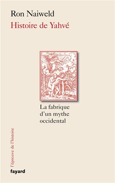 Histoire de yahve la fabrique d'un mythe occidental