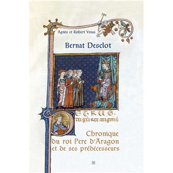 Bernat desclot La Chronique du roi Pere d’Aragon et de ses