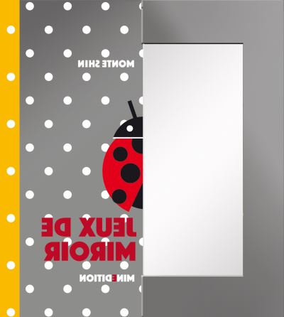 Jeux de miroir - Que suis-je? -  Shin monte - cartonné