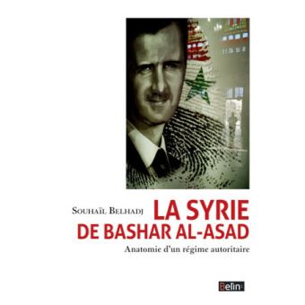 La Syrie De Bashar Al-Asad Anatomie D'un Régime Autoritaire - Broché ...