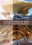 L'Architecture en bois - 80 bâtiments remarquables