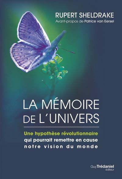 La mémoire de l'univers - Une hypothèse révolutionnaire qui pourrait remettre en cause notre vision - Rupert Sheldrake - broché