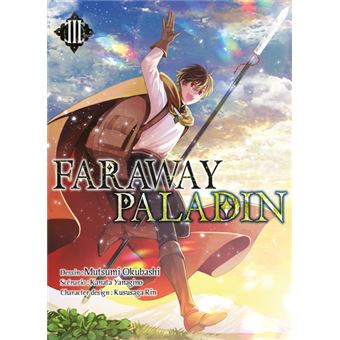 Far Away Paladin - Tome 03 - Faraway paladin - Kanata Yanagino, Mutsumi