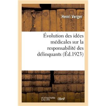 Évolution des idées médicales sur la responsabilité des délinquants