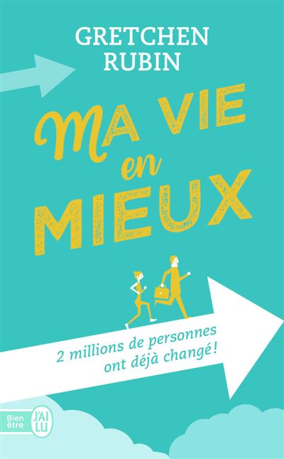 Ma vie en mieux - Gretchen Rubin - Poche
