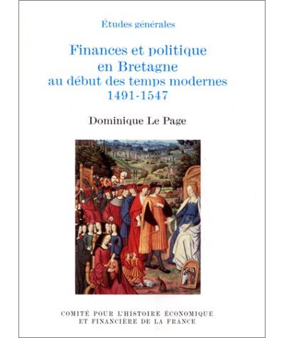 Finances et politique en Bretagne au début des temps modernes 1491-1547