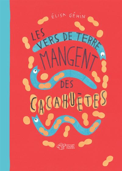 Vers de terre mangent des cacahuetes (ne) (Les)