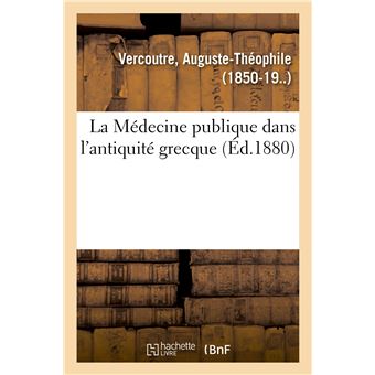 La Médecine publique dans l'antiquité grecque