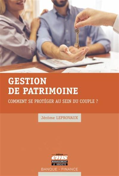 Gestion de patrimoine comment se proteger au sein du couple
