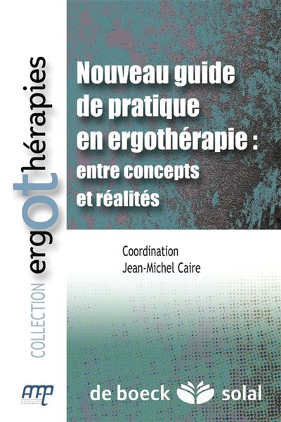 Nouveau guide de pratique en ergothérapie : entre concepts et réalités -  Collectif - broché