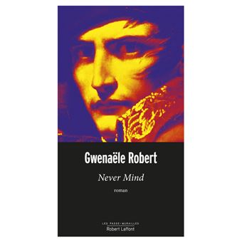 Never Mind - broché - Robert Gwenaële - Achat Livre ou ebook | fnac