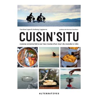 Cuisin'situ. Cuisine aventurière sur les routes d'un tour du monde à vélo - 1