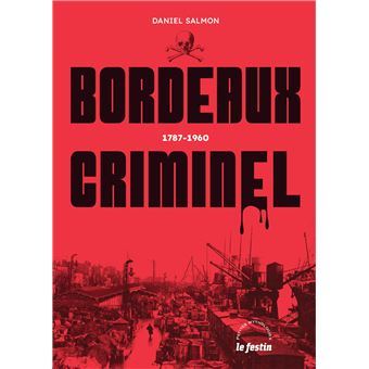 Bordeaux criminel - 1787-1960