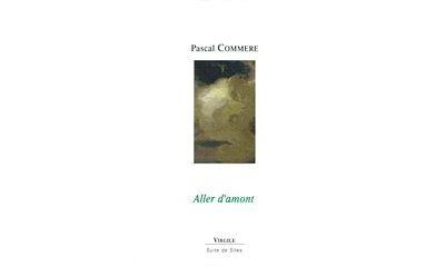 Aller d'amont - Pascal Commère - broché