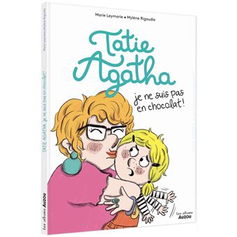 Tatie agatha, je ne suis pas en chocolat !
