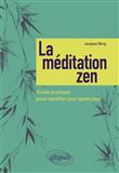 La méditation zen - Guide pratique pour méditer jour après jour