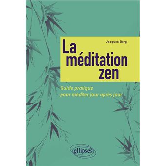 La méditation zen - Guide pratique pour méditer jour après jour