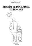 Bientôt tu deviendras un Homme !