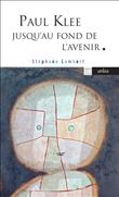 Paul Klee jusqu'au fond de l'avenir