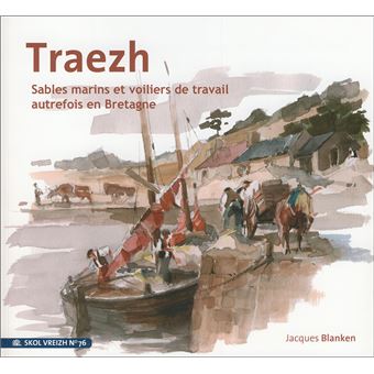 TRAEZH Sables marins et voiliers de travail autrefois en Bretagne