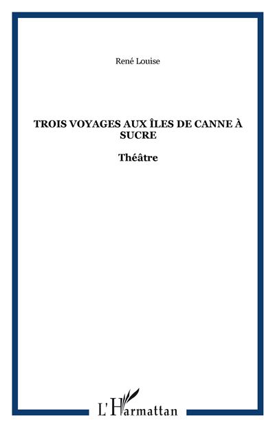 3 voyages aux iles de canne a sucre