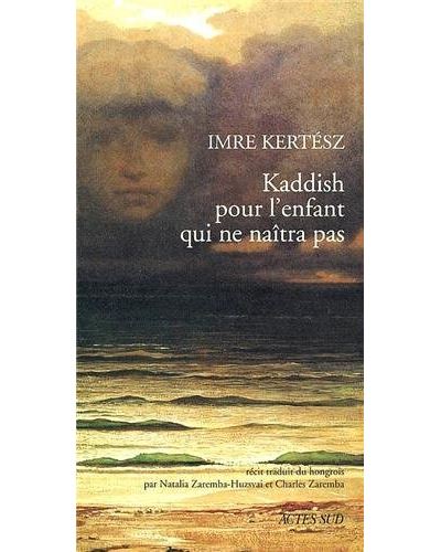 Kaddish pour l'enfant qui ne naitra pas - Imre Kertész - broché