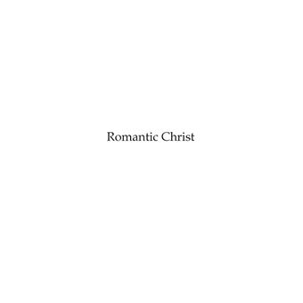 Romantic Christ