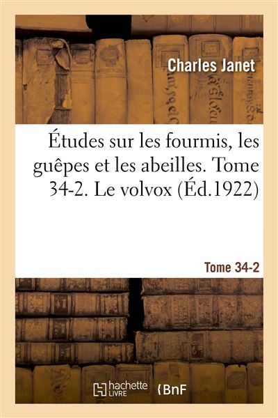 Études sur les fourmis, les guêpes et les abeilles. Tome 34-2. Le volvox