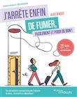J'arrête enfin de fumer, facilement et pour de bon !