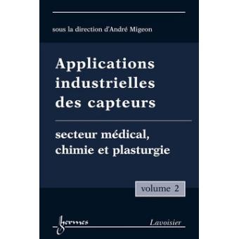Applications industrielles des capteurs vol 2 medical chimie