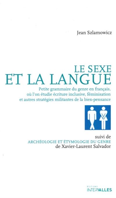 Le sexe et la langue petite grammaire du genre en franþais