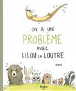 On a un problème avec Lilou la Loutre