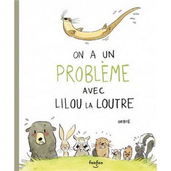 On a un problème avec Lilou la Loutre