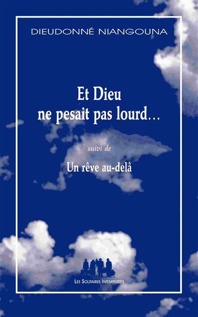 Et Dieu ne pesait pas lourd un rêve au-delà