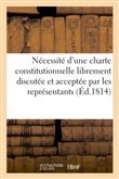 Observations d'un ancien député au corps législatif sur la nécessité d'une charte constitutionnelle