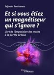 Et si vous étiez un magnétiseur qui s'ignore ?