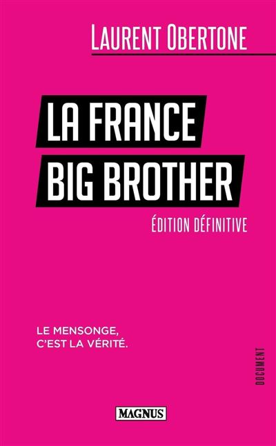 La France Big Brother Le mensonge, c'est la vérité - broché - Laurent  Obertone - Achat Livre
