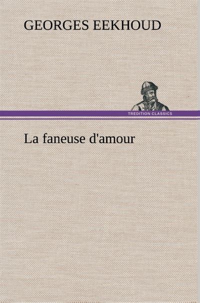 La faneuse d'amour - Georges Eekhoud - broché