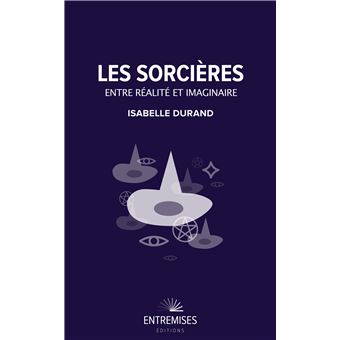 Les sorcières : entre réalité et imaginaire